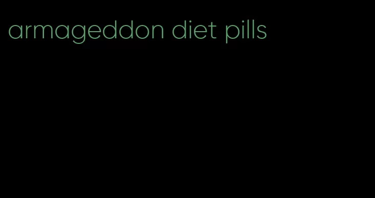 armageddon diet pills