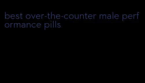 best over-the-counter male performance pills
