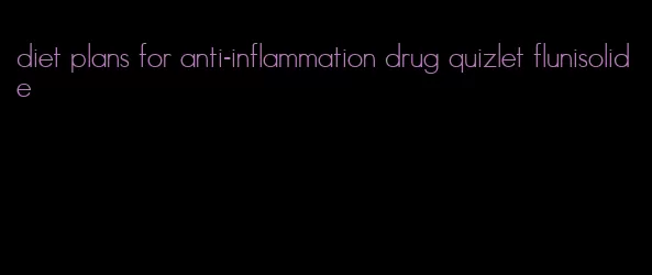 diet plans for anti-inflammation drug quizlet flunisolide