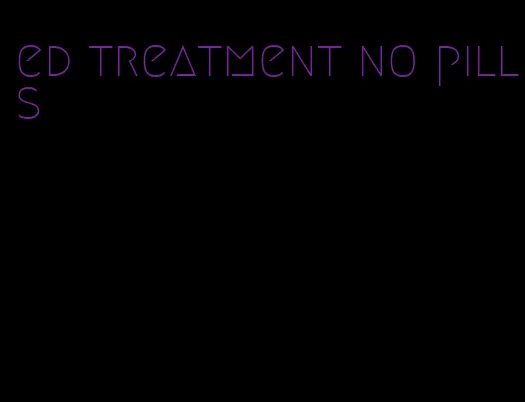 ed treatment no pills