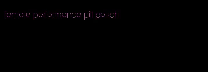 female performance pill pouch