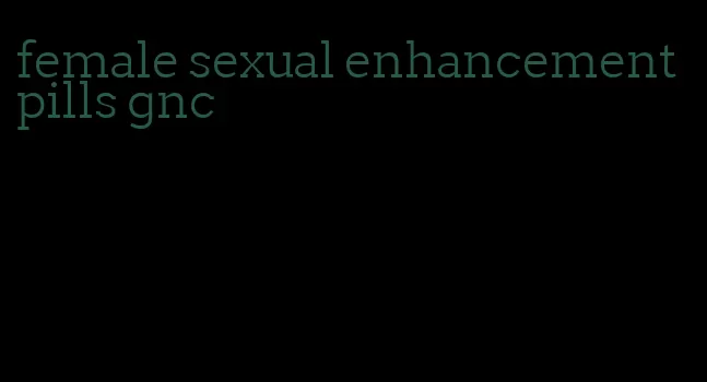 female sexual enhancement pills gnc