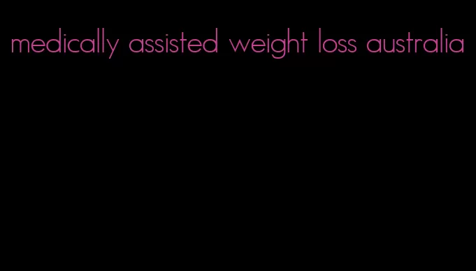 medically assisted weight loss australia