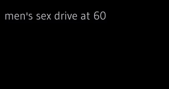 men's sex drive at 60