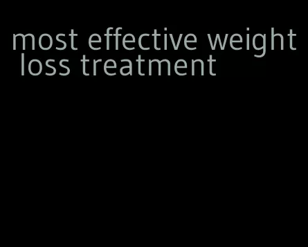 most effective weight loss treatment