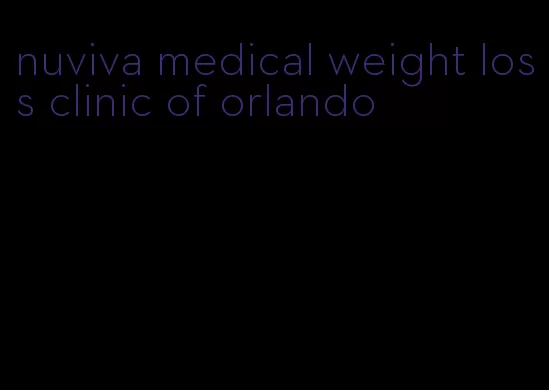 nuviva medical weight loss clinic of orlando
