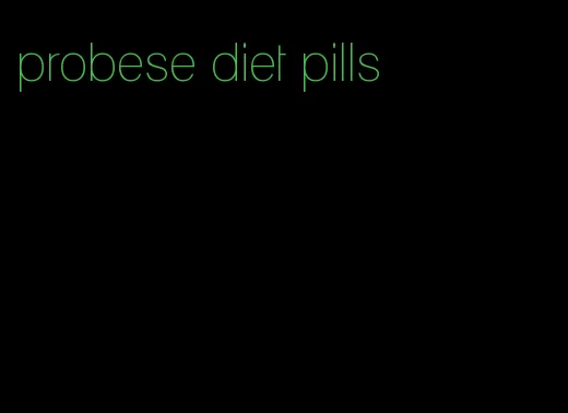 probese diet pills