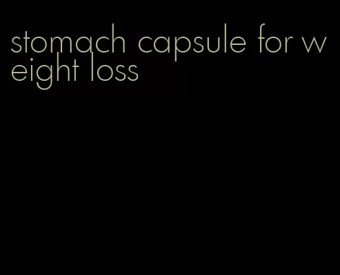 stomach capsule for weight loss