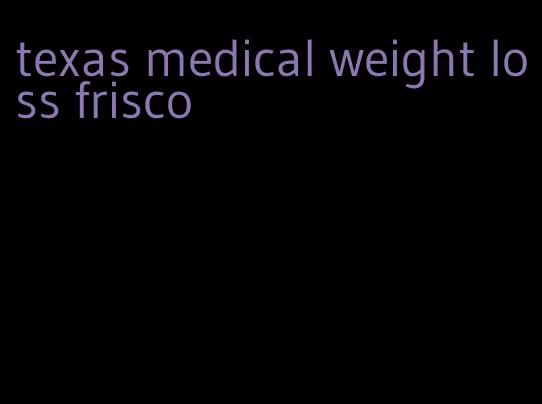 texas medical weight loss frisco