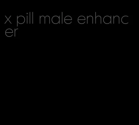 x pill male enhancer